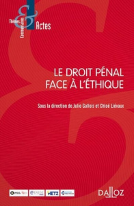 Le droit pénal face à l'éthique - Gallois Julie ; Lievaux Chloé