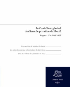 Le contrôleur général des lieux de privation de liberté. Rapport d'activité 2022 - Simonnot Dominique