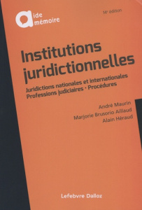 Institutions juridictionnelles. Juridictions nationales et internationales - Professions judiciaires - Maurin André ; Brusorio Aillaud Marjorie ; Héraud