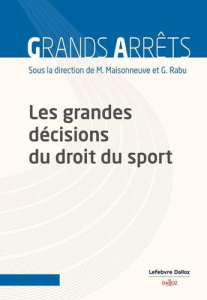 Les grandes décisions du droit du sport - Maisonneuve Mathieu ; Rabu Gaylor