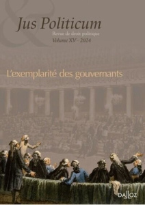 Jus Politicum N° 15, 2024 : L'exemplarité des gouvernants - Guérin-Bargues Cécile ; Beaud Olivier
