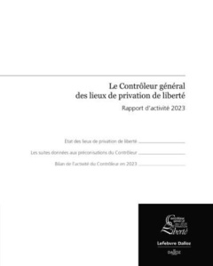Le contrôleur général des lieux de privation de liberté. Rapport d'activité 2023, Edition 2023 - Simonnot Dominique