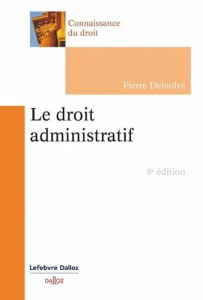 Le droit administratif. 8e édition - Delvolvé Pierre
