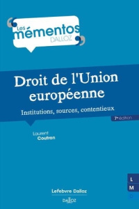 Droit de l'Union européenne. Institutions, sources, contentieux, 7e édition - Coutron Laurent