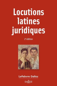 Locutions latines juridiques. 2e édition - Guinchard Serge ; Montagnier Gabriel
