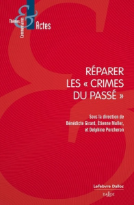 Réparer les "crimes du passé" - Girard Bénédicte ; Muller Etienne ; Porcheron Delp