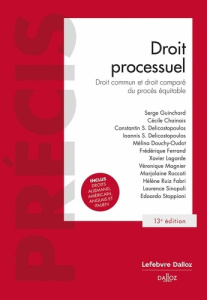 Droit processuel. Droit commun et droit comparé du procès équitable, 13e édition - Guinchard Serge ; Chainais Cécile ; Delicostopoulo
