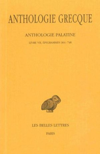 Anthologie grecque Tome 5 : Anthologie palatine. Livres VII, épigrammes 364-748, Edition bilingue fr - Jouanna Jacques ; Waltz Pierre ; Des Places Edouar