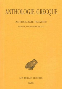 Anthologie grecque Tome 8 : Anthologie palatine. Livre IX, épigrammes 359-827, Edition bilingue fran - Waltz Pierre ; Soury Guy