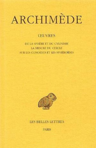 De la sphère et du cylindre ; La mesure du cercle ; Sur les conoïdes et les sphéroïdes. Edition bili - ARCHIMEDE
