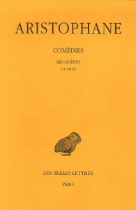 Comédies. Tome 2, Les guêpes ; La paix, Edition bilingue français-grec ancien, Edition bilingue fran - ARISTOPHANE