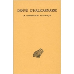 Opuscules rhétoriques. Tome 3, La composition stylistique, Edition bilingue français-grec ancien - DENYS D'HALICARNASSE