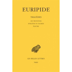 Tragédies. Tome 4, Les Troyennes, Iphigénie en Tauride, Electre, Edition bilingue français-grec anci - EURIPIDE