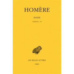 Iliade. Tome 1, Chants 1 à 6, Edition bilingue français-grec ancien - HOMERE/CHANTRAINE