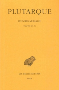 Oeuvres morales. Tome 11, 1e partie, Traites 49-51, Edition bilingue français-grec ancien - PLUTARQUE