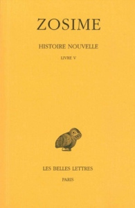 Histoire nouvelle. Tome 3, 1e partie, Livre V, Edition bilingue français-grec ancien - ZOSIME