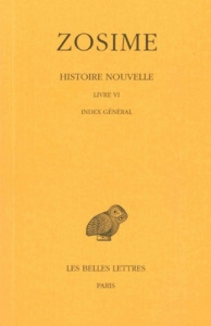 Histoire nouvelle. Tome 3, 2e partie, Livre VI, Index général, Edition bilingue français-grec ancien - ZOSIME