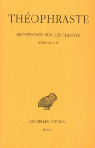 Recherches sur les plantes. Tome 2, Livres III et IV, Edition bilingue français-grec ancien - THEOPHRASTE