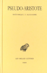 Rhétorique à Alexandre. Edition bilingue français-grec ancien - PSEUDO-ARISTOTE