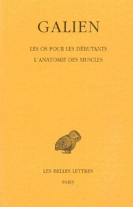 Oeuvres. Tome 7, Les os pour les debutants, l'anatomie des muscles, Edition bilingue français-grec a - GALIEN