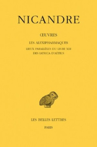 Oeuvres. Tome 3, Les Alexipharmaques ; Lieux parallèles du livre XIII ; Des Iatrica d'Aétius, Editio - NICANDRE