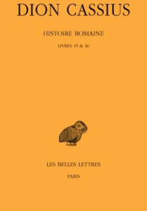 Histoire romaine. Livres 45 & 46, Edition bilingue français-grec ancien - DION CASSIUS