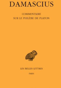 Commentaire sur le Philèbe de Platon. Edition bilingue français-grec ancien - DAMASCIUS