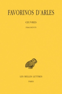Oeuvres. Tome 3, Fragments, Edition bilingue français-grec ancien - FAVORINOS D'ARLES