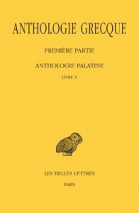 Anthologie grecque Première partie : Anthologie palatine. Tome 9, Livre X, Edition bilingue français - IRIGOIN JEAN