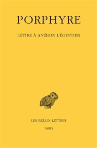 Lettre à Anébon l'Egyptien. Edition bilingue français-grec ancien - PORPHYRE