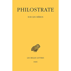Sur les héros. Edition bilingue français-grec ancien - PHILOSTRATE