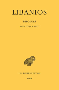 Discours. XXXIV, XXXV & XXXVI, Edition bilingue français-grec ancien - LIBANIOS