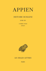 Histoire romaine. Tome 11, Livre XIV : Guerres civiles, Livre II, Edition bilingue français-grec anc - APPIEN