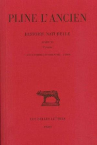 Histoire naturelle. Livre VI 2e partie, L'Asie centrale et orientale - L'Inde, Edition bilingue fran - PLINE L'ANCIEN