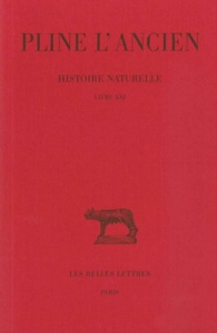 Histoire naturelle : livre 21 - Pline L'ancien ; André Jacques ; Ferrary Jean-Loui