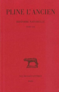 Histoire naturelle : livre 30 remèdes tirés des animaux - Pline L'ancien ; Ernout Alfred ; Ferrary Jean-Loui