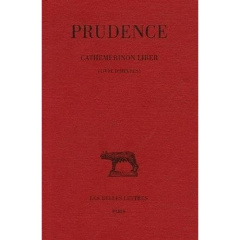 Cathemerinon Liber. Tome 1 ( livre d'heures ), édition bilingue français-latin - PRUDENCE