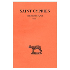 Correspondance. Tome 1, Lettres I-XXXIX, Edition bilingue français-latin - CYPRIEN (SAINT)