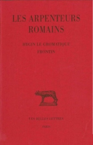 Les Arpenteurs romains. Tome 1, Hygin le Gromatique ; Frontin, Edition bilingue français-latin - GUILLAUMIN JEAN-YVES