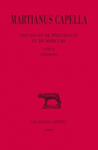 Les noces de Philologie et de Mercure. Tome 9 Livre IX, L'harmonie, Edition bilingue français-latin - MARTIANUS CAPELLA