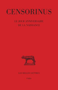 Le jour anniversaire de la naissance. Edition bilingue français-latin - CENSORINUS