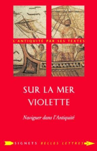 Sur la mer violette. Naviguer dans l'Antiquité - Sintes Claude