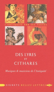 Des lyres et des cithares. Musiques & musiciens de l'Antiquité - Gülgönen Séline ; Bélis Annie