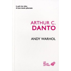 Andy Warhol - Danto Arthur Coleman ; Bury Laurent