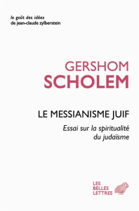 Le messianisme juif. Essais sur la spiritualité du judaïsme - Scholem Gershom ; Dupuy Bernard