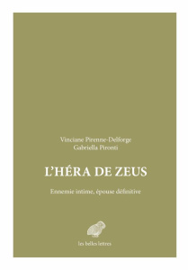 L'Héra de Zeus. Ennemie intime, épouse définitive - Pirenne-Delforge Vinciane ; Pironti Gabriella