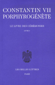Le livre des cérémonies. Livre I, édition bilingue français-grec - CONSTANTIN VII PORPH