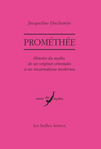 Prométhée. Histoire du mythe, de ses origines orientales à ses incarnations modernes - Duchemin Jacqueline