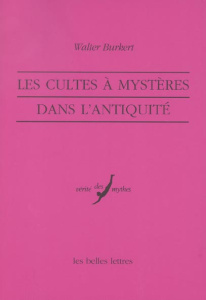 Les cultes à mystères dans l'Antiquité - Burkert Walter ; Segonds Alain-Philippe