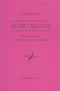 Homo Necans. Rites sacrificiels et mythes de la Grèce ancienne - Burkert Walter ; Feydy Hélène